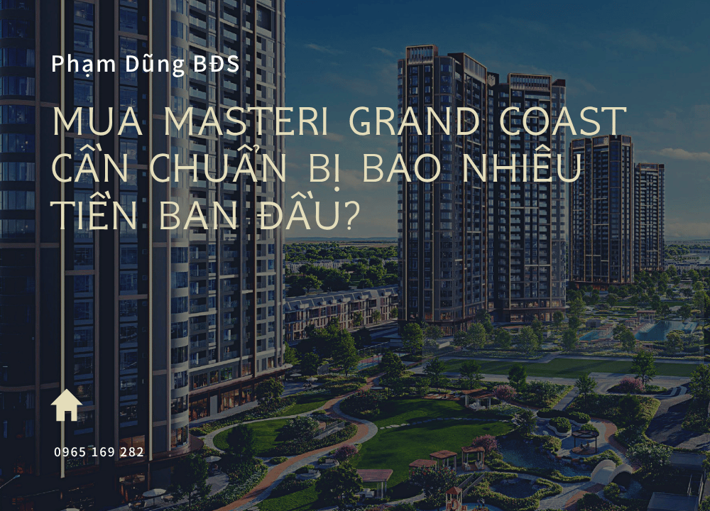Mua Masteri Grand Coast cần chuẩn bị bao nhiêu tiền ban đầu?