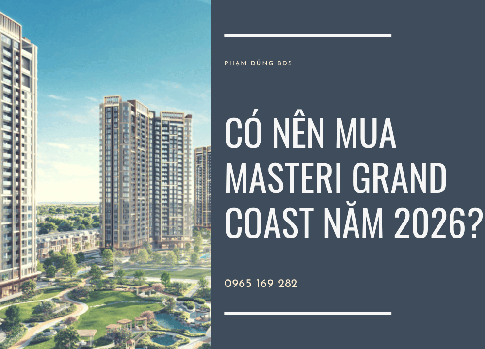 Có nên mua Masteri Grand Coast năm 2026?
