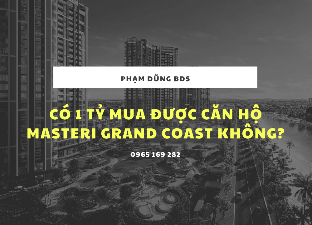 Có 1 tỷ mua được căn hộ Masteri Grand Coast không?